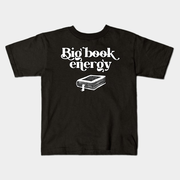 Big Book Energy Kids T-Shirt by TheBadNewsB